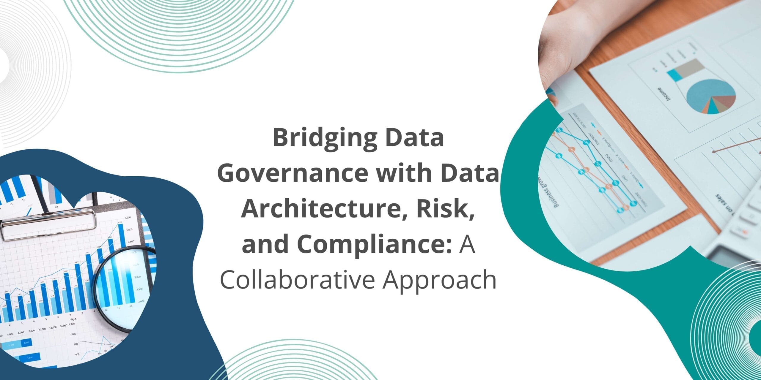 Bridging Data Governance with Data Architecture, Risk, and Compliance: A Collaborative Approach