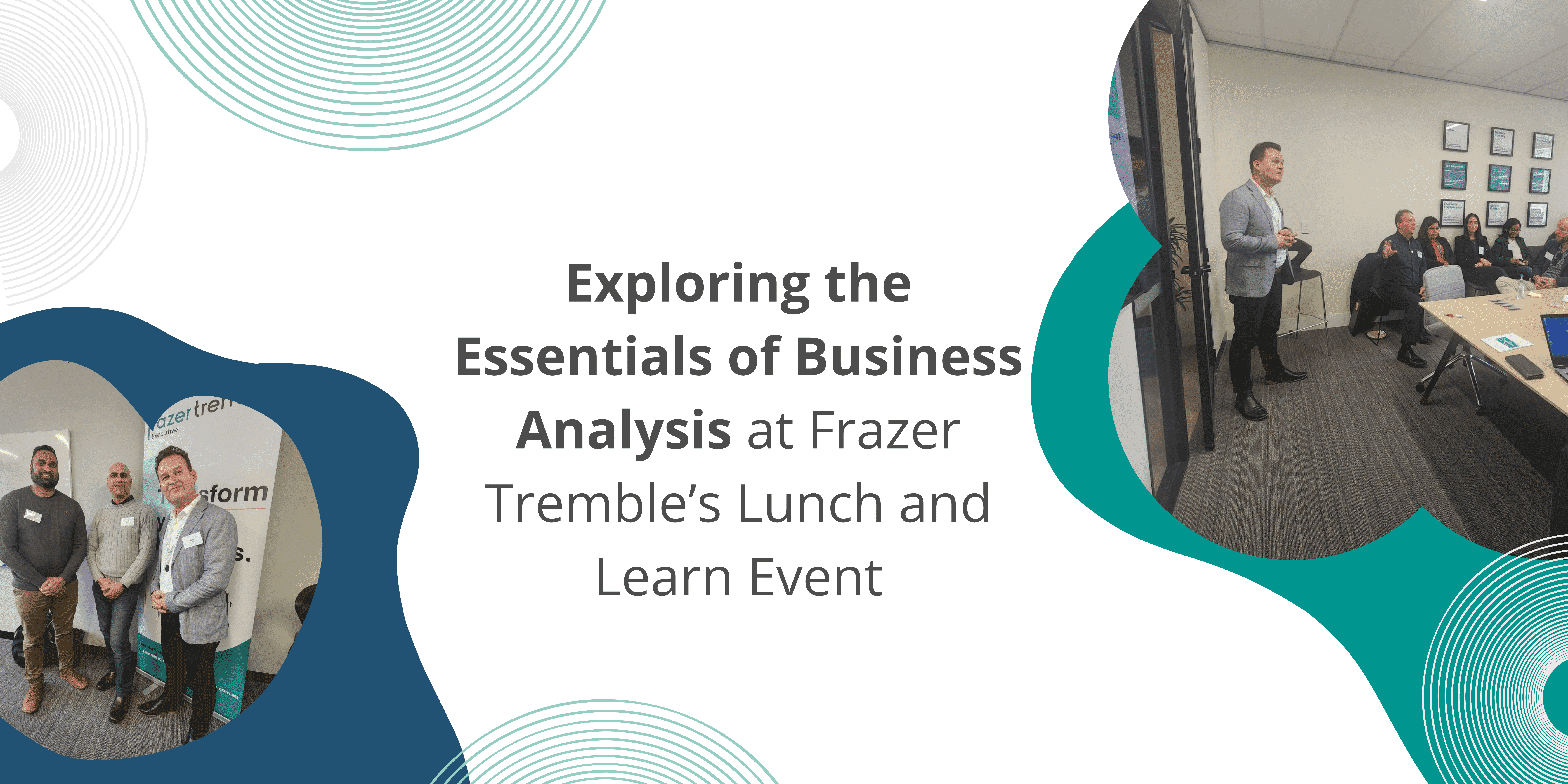 5 Blog & Insights 10 Exploring the Essentials of Business Analysis at Frazer Tremble’s Lunch and Learn Event