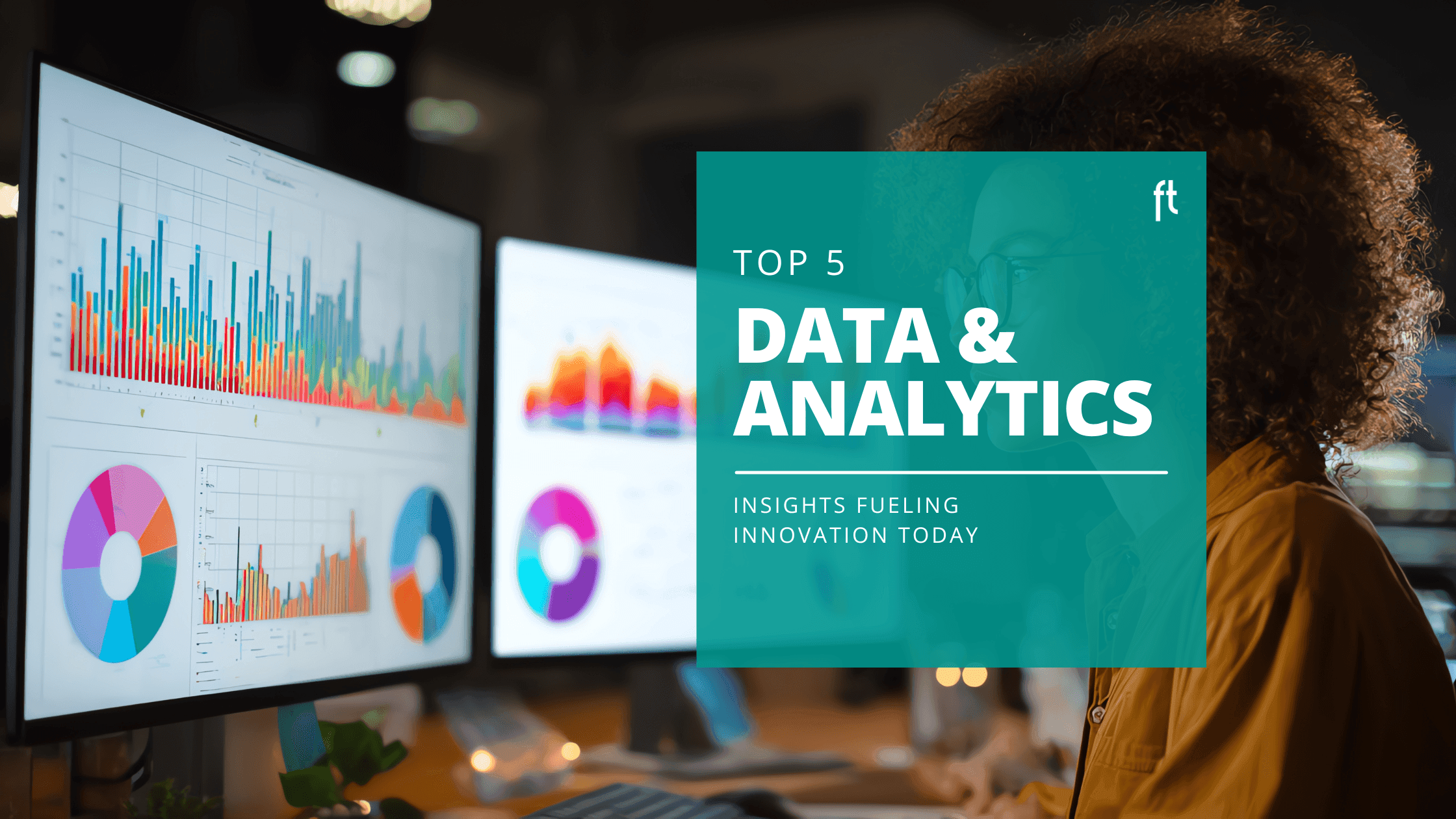 5 Blog & Insights 6 Top 5 Data and Analytics Insights Fueling Innovation Today