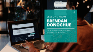 1 Home | Frazer Tremble 43 CX, AI, and Organisational Influence: Leadership Insights from Brendan Donoghue
